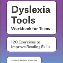 free PDF √ Dyslexia Tools Workbook for Teens: 120 Exercises to Improve Reading Skills
