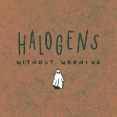 Halogens - "Without Warning" (feat. Save Face)