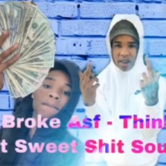 MrBrokeAsf - Think Shit Sweet Shit Sour