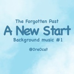 A New Start // The Forgotten Past - Background music #1