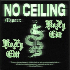 No Ceiling - MZPERX (KøXy Edit)