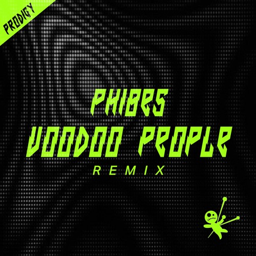 The Prodigy - Voodoo People (Phibes Remix) [FREE DL]