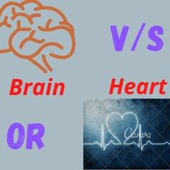 Listen to your Brain or Heart? | अपने दिमाग की सुनें या अपने दिल की सुनें?