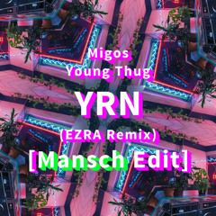 Migos - YRN (Feat. Young Thug)(EZRA Remix) [Mansch Edit]