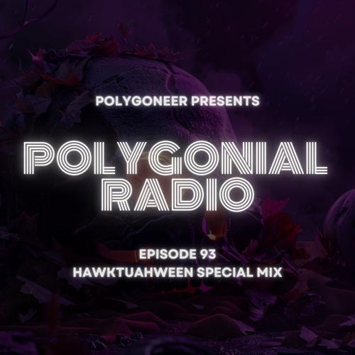 Polygoneer Presents: Polygonial Radio | Episode 93 (Hawktuahween Special Mix)