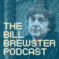 The Bill Brewster Podcast #805 (Short Version)