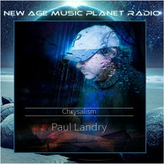 Chrysalism | Paul Landry | New Age Radio