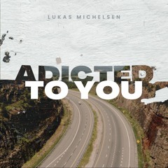 Lukas Michelsen - Addicted To You (Tunenorth Remix)