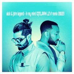 Alok & John Legend - In My Mind (DJ'Eliran Levi Remix 2022)