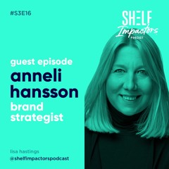 #S3E16 Shelf Impactors™ Anneli Hansson