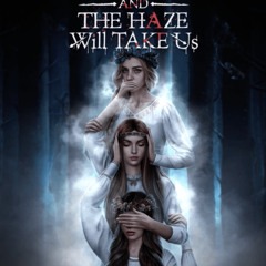 And The Haze Will Take Us - Haze