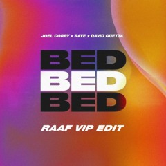 Joel Corry x RAYE x David Guetta - BED (RAAF VIP Edit)[FREE DOWNLOAD]