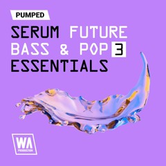 Pumped Serum Future Bass & Pop Essentials 3 | 119 Serum Presets
