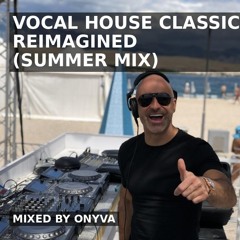 Vocal House Classics Reimagined (Summer Mix)