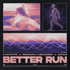 Kayote x Roman Messer x BAMI - Better Run