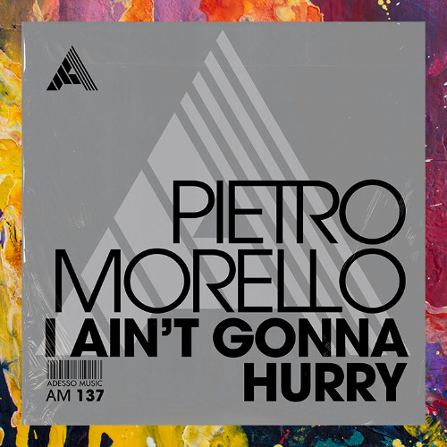 PREMIERE: Pietro Morello — I Ain't Gonna Hurry [Adesso Music]