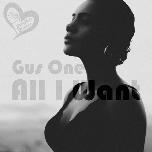 Gus One - All I Want