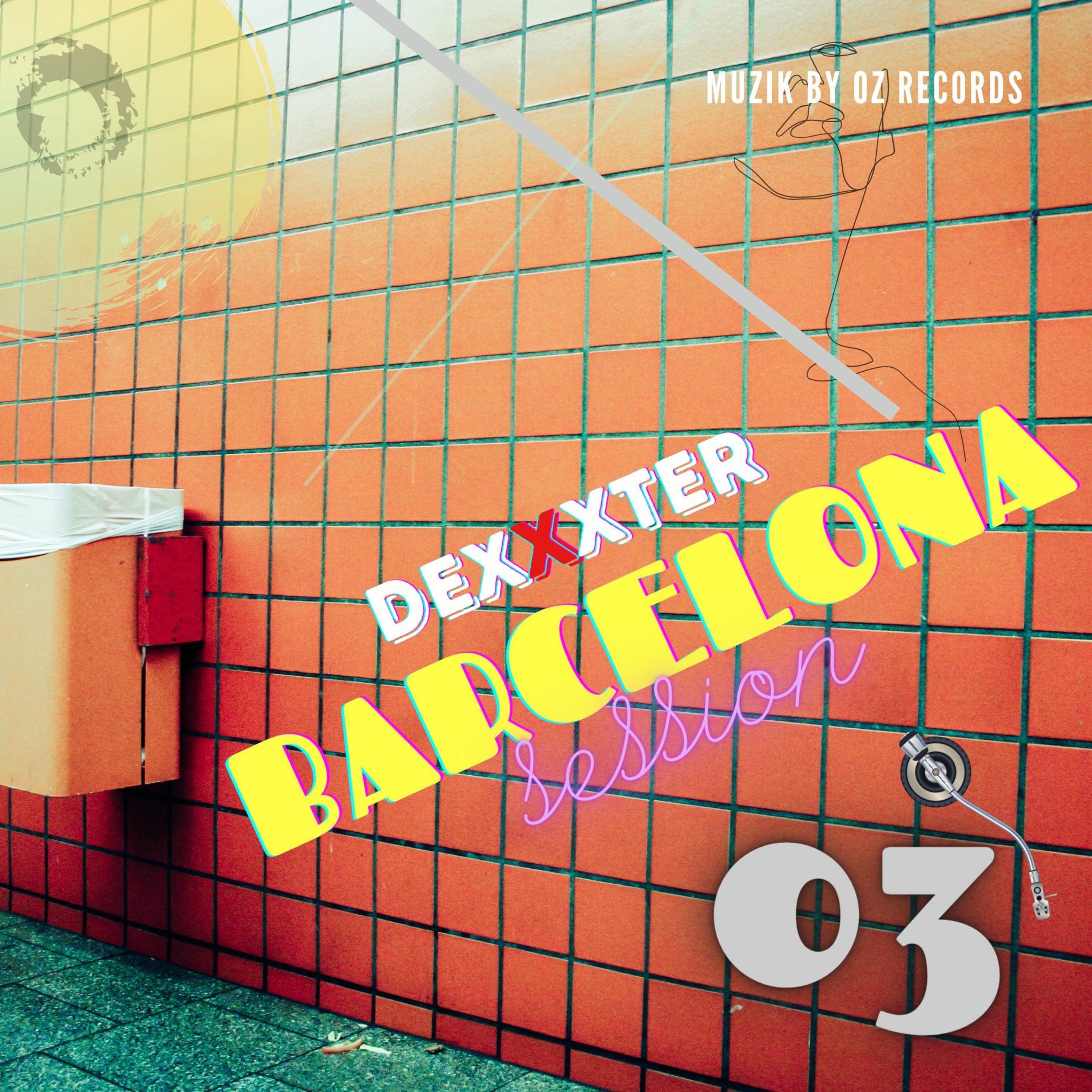 Barcelona Session 03 By DexXxter (Muzik By Oz Records)