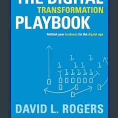 EBOOK #pdf ❤ The Digital Transformation Playbook: Rethink Your Business for the Digital Age (Colum