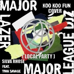 SilvaRhose – Local Party (Koo Koo Fun Cover) Ft.Major Lazer X Tiwa Savage & Major League Djz
