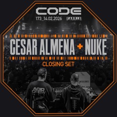 Cesar Almena & Nuke // CODE.173 (Main Room Closing) // 14 Feb 2026