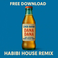 FREE DOWNLOAD Cheb Rayan - Dana Dana ( Yas Cepeda HABIBI HOUSE )