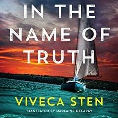 VIEW PDF EBOOK EPUB KINDLE In the Name of Truth (Sandhamn Murders Book 8) by  Viveca Sten &  Marlain