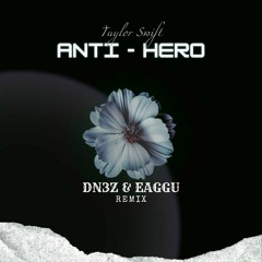 Taylor Swift - "Anti-Hero" (DN3Z x Eaggu Remix)| FREE DOWNLOAD