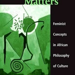 free PDF ✔️ Family Matters: Feminist Concepts in African Philosophy of Culture (SUNY