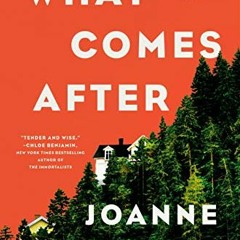 VIEW EBOOK EPUB KINDLE PDF What Comes After: A Novel by  JoAnne Tompkins 🖊️