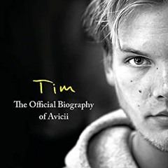 [Read] PDF EBOOK EPUB KINDLE Tim – The Official Biography of Avicii by  Måns Mosesson