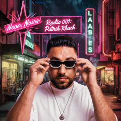 Neon Noire Radio 001: Patrik Khach