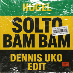 Hugel, SOLTO - Bam Bam (Dennis Uko EDIT ) FREE DL  AFRO HOUSE TRIBAL