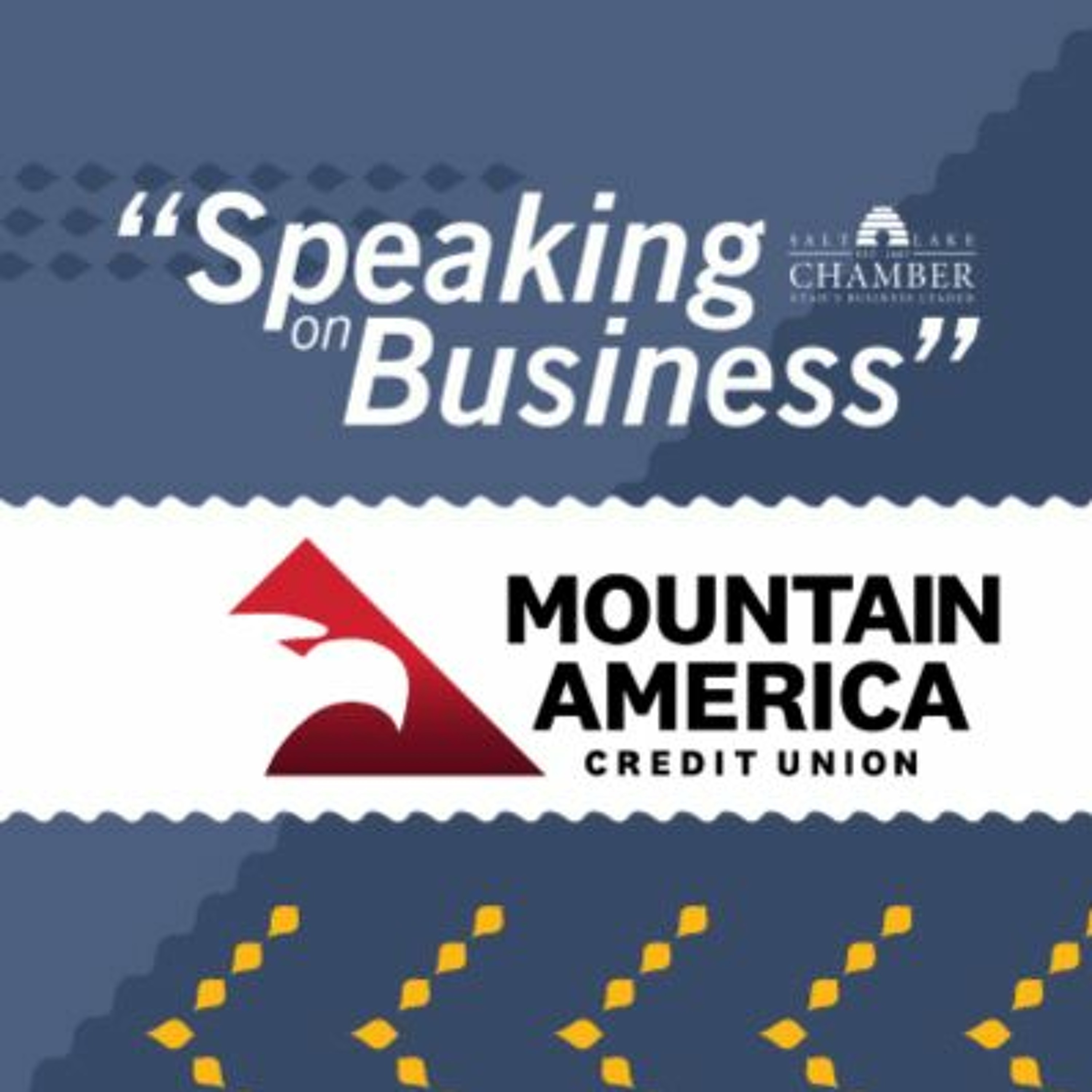 Speaking on Business: Mountain America Credit Union episode artwork
