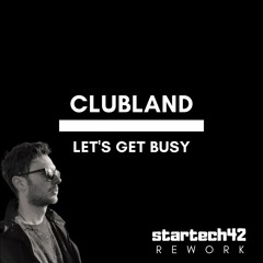 Clubland - Let's Get Busy (startech42 Rework)