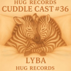 Cuddle Cast #36 - Lyba