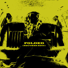 Kehlani - Folded (NEUVMBR Edit) [FREE DL]