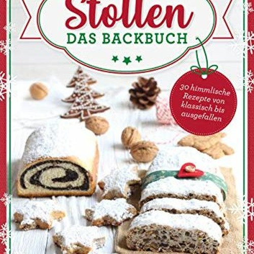 READ PDF Stollen – Das Backbuch: 30 himmlische Rezepte von klassisch bis ausgefallen FULL