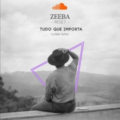 Zeeba - Tudo Que Importa (Tutsss Remix)