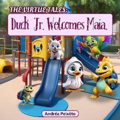 [PDF] eBOOK Read ✨ The Virtue Series: Duck Jr. Welcomes Maia (The Virtue Tales Book 1) get [PDF]