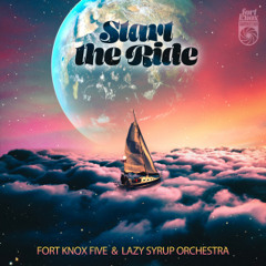 Fort Knox Five & Lazy Syrup Orchestra | Start The Ride (Original Mix)