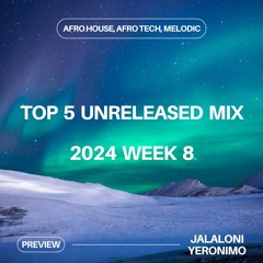Top 5 Unreleased Mix | 2024 Week 8 | Savage & She, Eltonnick, Ameme, Nehalena, AVO, Mabhani