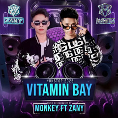 NONSTOP 2025 - VITAMIN BAY BAY - MONKEY FT ZANY MIXX [ MINH THANG MUSIC ].mp3