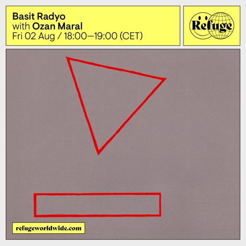 Stream Basit Radyo - Ozan Maral - 02 Aug 2024 by Refuge Worldwide ...