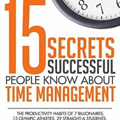 GET [EPUB KINDLE PDF EBOOK] 15 Secrets Successful People Know About Time Management: The Productivit