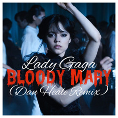 Lady Gaga - Bloody Mary (Dan Heale Remix)