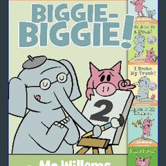 $${EBOOK} ⚡ An Elephant & Piggie Biggie Volume 2! (An Elephant and Piggie Book) {PDF EBOOK EPUB KI