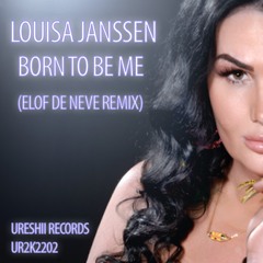 Elof de Neve featuring Louisa - Born to be me (Elof de Neve rework)