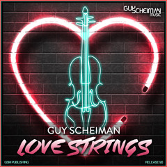 Guy Scheiman - Love Strings SC Edit Available March 12th