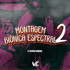 MONTAGEM BIÔNICA ESPECTRAL 2 _ SUPER SLOWED + REVERB _ DJ OLIVEIRA ORIGINAL